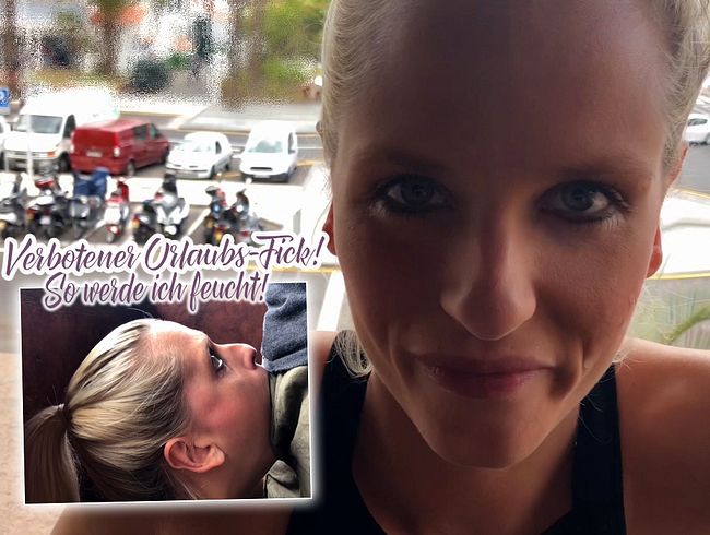 Verbotener Urlaubs-Fick! So werde ich feucht!!